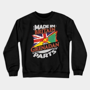 Made In Britain With Grenadan Parts - Gift for Grenadan From Grenada Crewneck Sweatshirt